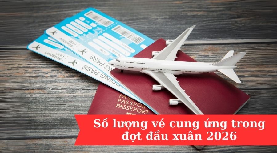 Số lượng vé cung ứng trong đợt đầu xuân 2026